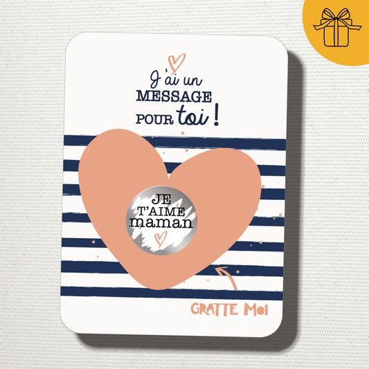 Carte à gratter : Je t'aime Maman ! ( En supplément)
